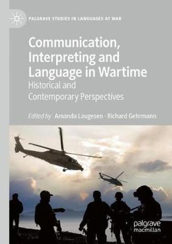 Communication, Interpreting and Language in Wartime: Historical and Contemporary Perspectives