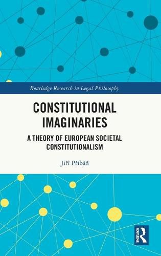 Cover image for Constitutional Imaginaries: A Theory of European Societal Constitutionalism