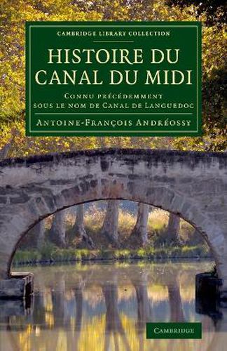 Cover image for Histoire du Canal du Midi: Connu precedemment sous le nom de Canal de Languedoc