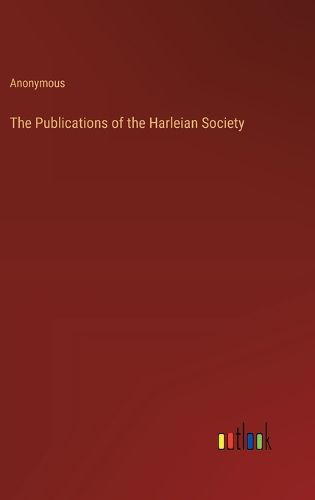 The Publications of the Harleian Society