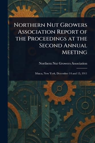 Cover image for Northern Nut Growers Association Report of the Proceedings at the Second Annual Meeting