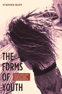 Cover image for The Forms of Youth: Twentieth-Century Poetry and Adolescence