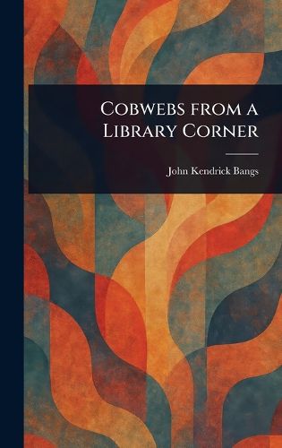 Cover image for Cobwebs From a Library Corner