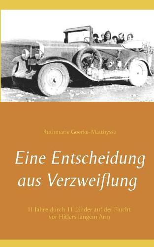 Eine Entscheidung aus Verzweiflung: 11 Jahre durch 11 Lander auf der Flucht vor Hitlers langem Arm