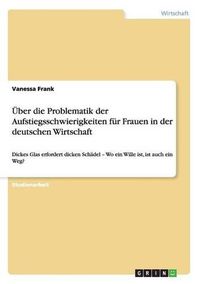 Cover image for Uber Die Problematik Der Aufstiegsschwierigkeiten Fur Frauen in Der Deutschen Wirtschaft