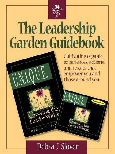 Cover image for The Leadership Garden Guidebook: Cultivating organic experiences, actions, and results that will empower you and those around you.