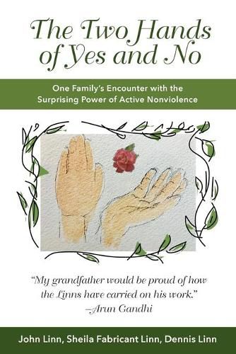 Cover image for The Two Hands of Yes and No: One Family's Encounter with the Surprising Power of Active Nonviolence