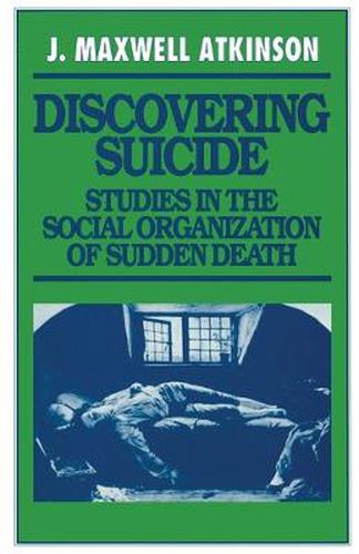 Cover image for Discovering Suicide: Studies in the Social Organization of Sudden Death