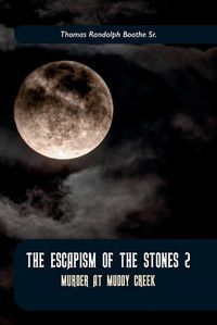 Cover image for The Escapism of the Stones 2, Murder at Muddy Creek