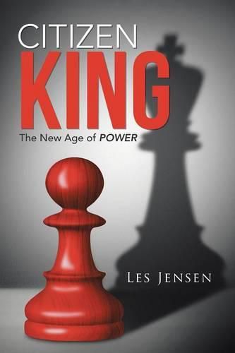 Cover image for Citizen King: The New Age of Power