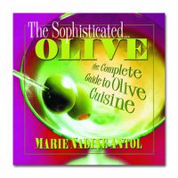 Cover image for The Sophisticated Olive: The Complete Guide to Olive Cuisine