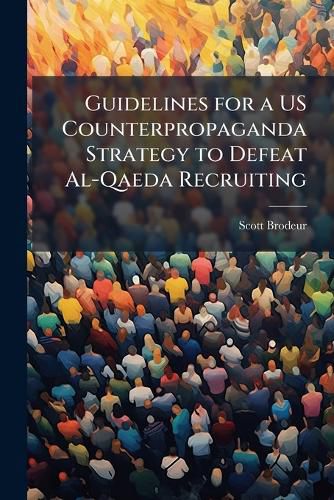 Cover image for Guidelines for a US Counterpropaganda Strategy to Defeat Al-Qaeda Recruiting