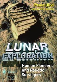 Cover image for Lunar Exploration: Human Pioneers and Robotic Surveyors