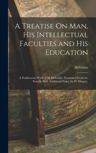 Cover image for A Treatise On Man, His Intellectual Faculties and His Education