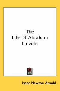 Cover image for The Life of Abraham Lincoln