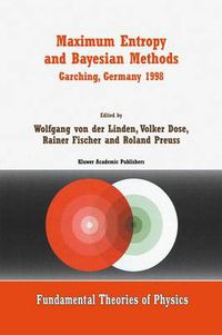 Cover image for Maximum Entropy and Bayesian Methods Garching, Germany 1998: Proceedings of the 18th International Workshop on Maximum Entropy and Bayesian Methods of Statistical Analysis