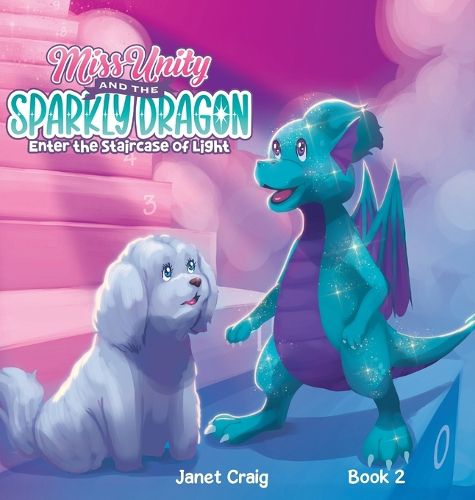 Cover image for Miss Unity and the Sparkly Dragon Enter the Staircase of Light