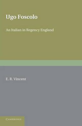 Cover image for Ugo Foscolo: An Italian in Regency England