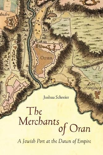 Cover image for The Merchants of Oran: A Jewish Port at the Dawn of Empire