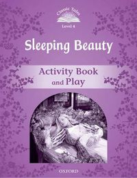 Cover image for Classic Tales Second Edition: Level 4: Sleeping Beauty Activity Book & Play