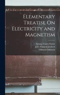 Cover image for Elementary Treatise On Electricity and Magnetism