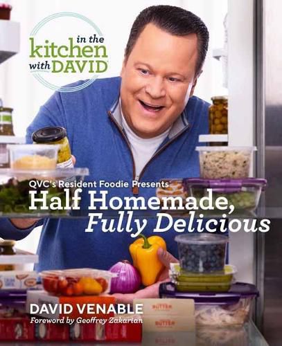 Cover image for Half Homemade, Fully Delicious: An In the Kitchen with David Cookbook from QVC's Resident Foodie: QVC's Resident Foodie Presents Half Homemade, Fully Delicious