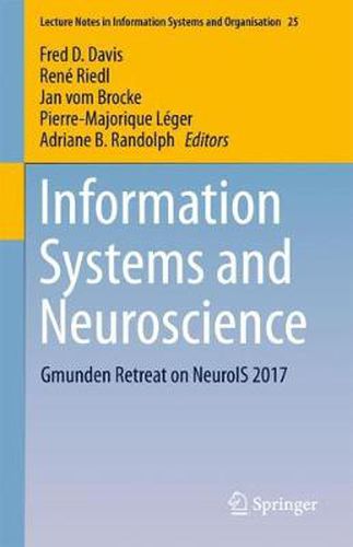 Information Systems and Neuroscience: Gmunden Retreat on NeuroIS 2017