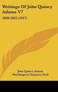 Cover image for Writings of John Quincy Adams V7: 1820-1823 (1917)