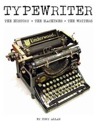 Cover image for Typewriter: The History, The Machines, The Writers