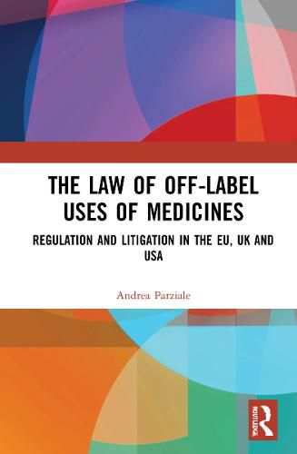 Cover image for The Law of Off-label Uses of Medicines: Regulation and Litigation in the EU, UK and USA