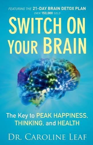 Cover image for Switch On Your Brain - The Key to Peak Happiness, Thinking, and Health
