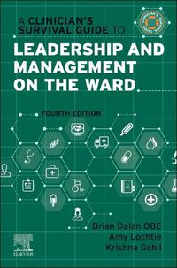 Cover image for A Clinician's Survival Guide to Leadership and Management on the Ward