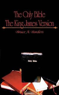 Cover image for The Only Bible: The King James Version