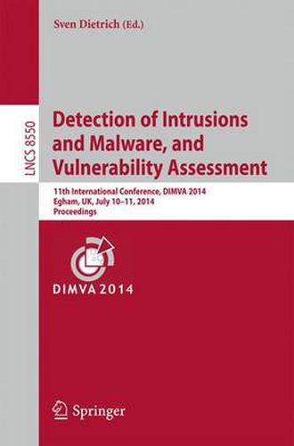 Detection of Intrusions and Malware, and Vulnerability Assessment: 11th International Conference, DIMVA 2014, Egham, UK, July 10-11, 2014, Proceedings