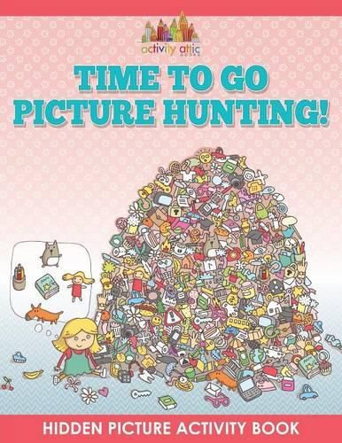 Time to Go Picture Hunting! Hidden Picture Activity Book