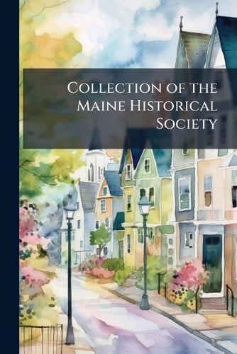 Cover image for Collection of the Maine Historical Society