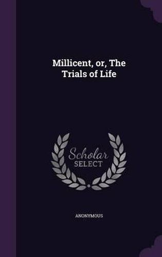 Millicent, Or, the Trials of Life