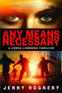 Cover image for Any Means Necessary: A Leona Lindberg Thriller