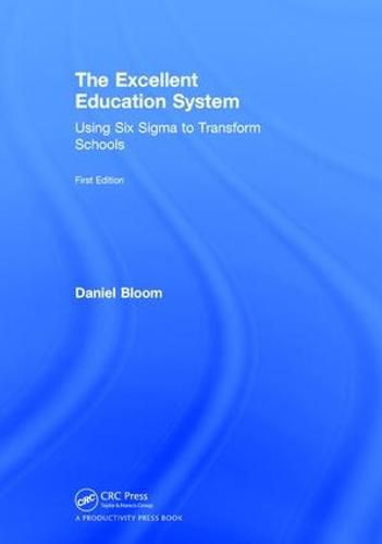 The Excellent Education System: Using Six Sigma to Transform Schools