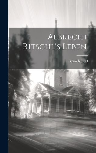 Cover image for Albrecht Ritschl's Leben.
