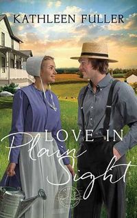 Cover image for Love in Plain Sight: An Amish Mail-Order Bride Novel