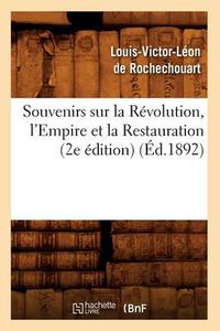 Cover image for Souvenirs Sur La Revolution, l'Empire Et La Restauration (2e Edition) (Ed.1892)