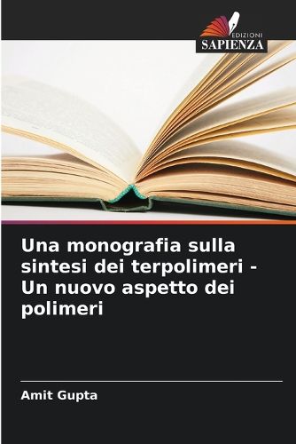 Cover image for Una monografia sulla sintesi dei terpolimeri - Un nuovo aspetto dei polimeri