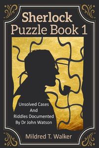 Cover image for Sherlock Puzzle Book (Volume 1): Unsolved Cases And Riddles Documented By Dr John Watson