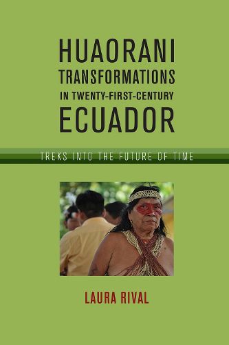 Cover image for Huaorani Transformations in Twenty-First-Century Ecuador