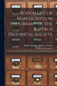 Cover image for Rough List of Manuscripts in the Library of the Buffalo Historical Society