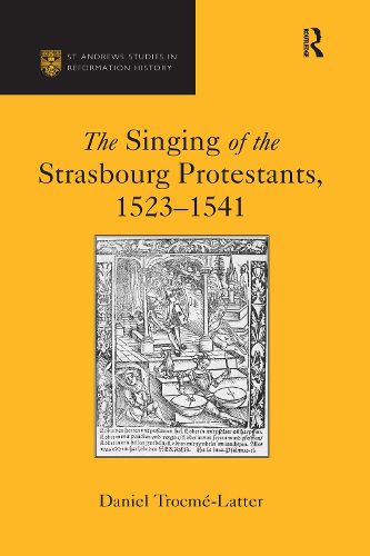 Cover image for The Singing of the Strasbourg Protestants, 1523-1541