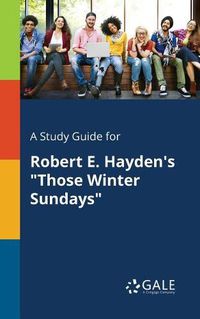 Cover image for A Study Guide for Robert E. Hayden's Those Winter Sundays