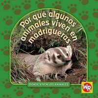 Cover image for Por Que Algunos Animales Viven En Madrigueras (Why Animals Live in Burrows)