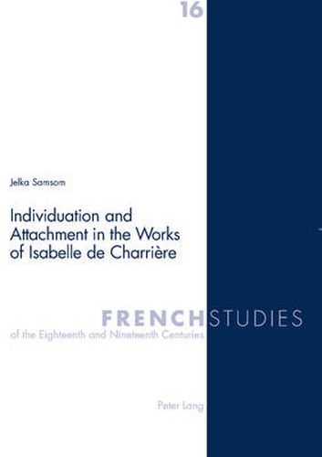 Individuation and Attachment in the Works of Isabelle De Charriere